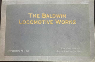 Item #9438 The Baldwin Locomotive Works, Record No. 98: Locomotives for Heavy Passenger Service....
