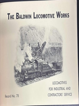 Item #9440 The Baldwin Locomotive Works: Record No. 78, Locomotives for Industrial and...