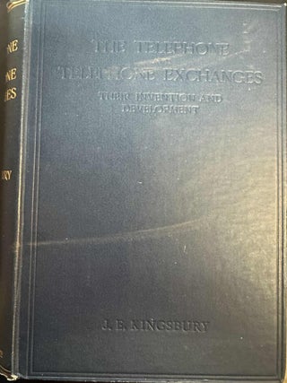 Item #9445 The Telephone and Telephone Exchanges: Their Intention and Development. J. E. Kingsbury