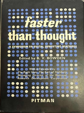Item #9450 Faster than Thought: A Symposium on Digital Computing Machines. B. V. Bowden