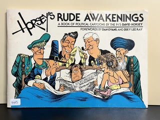 Item #9493 Horsey's Rude Awakenings. Dave Horsey, Dan Evans, Dixy Lee Ray, Forewords