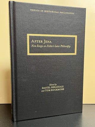 Item #9494 After Jena: New Essays on Fichte's Later Philosophy. Daniel Breazeale, Tom Rockmore