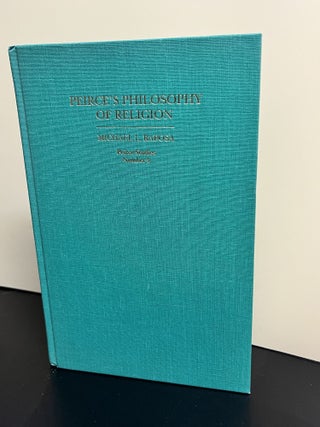 Item #9495 Peirce's Philosophy of Religion. Michael L. Raposa