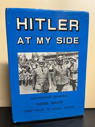 Item #9515 Hitler At My Side. Hans Baur, Lyndel Butler