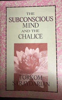 Item #9539 The Subconscious Mind and the Chalice. Tokrom Saraydarian