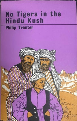 Item #9557 No Tigers in the Hindu Kush. Philip Tranter