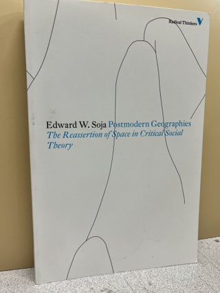 Item #9572 Postmodern Geographies: The Reassertion Of Space In Critical Social Theory. Edward W....