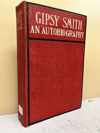 Item #9573 An Autobiography: His Life And Work by Himself. Gipsy Smith, G. Campbell Morgan,...