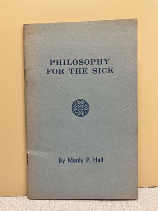 Item #9590 Philosophy For The Sick. Hall. Manly Palmer