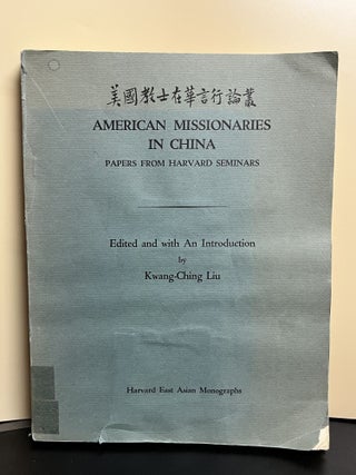 Item #9601 American Missionaries In China. Kwang-Ching Liu