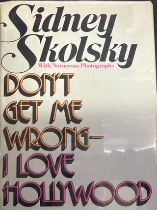 Item #9610 Don't Get Me Wrong - I Love Hollywood. Sidney Skolsky
