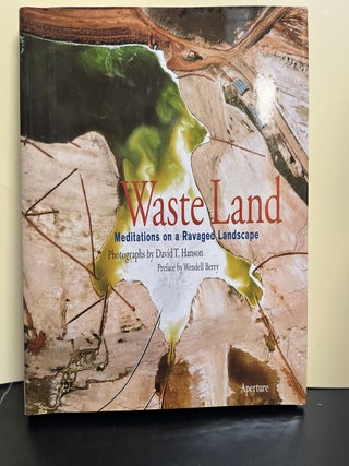 Item #9644 Waste Land. David T. Hanson, Wendell Berry, Mark Dowie, Preface, Afterword
