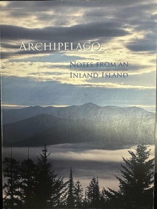 Item #9649 Archipelago: Notes from an Inland Island. The Yaak Valley Forest Council, Rick Bass