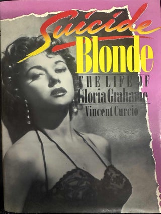 Item #9652 Suicide Blonde: The Life of Gloria Grahame. Vincent Curcio