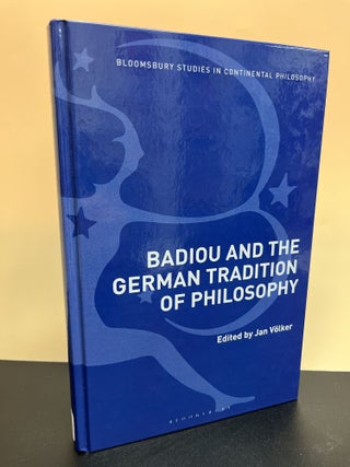 Item #9680 Badiou And The German Tradition Of Philosophy. Jan Volker