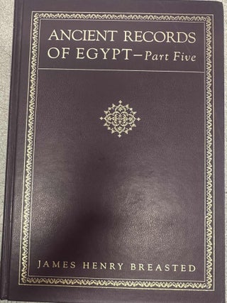 Item #9693 Ancient Records of Egypt: Historical Documents from the Earliest Times to the Persian...
