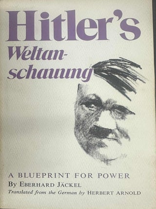 Item #9726 Hitler's Weltan-schauung: A Blueprint for Power. Eberhard Jackel, Herbert Arnold