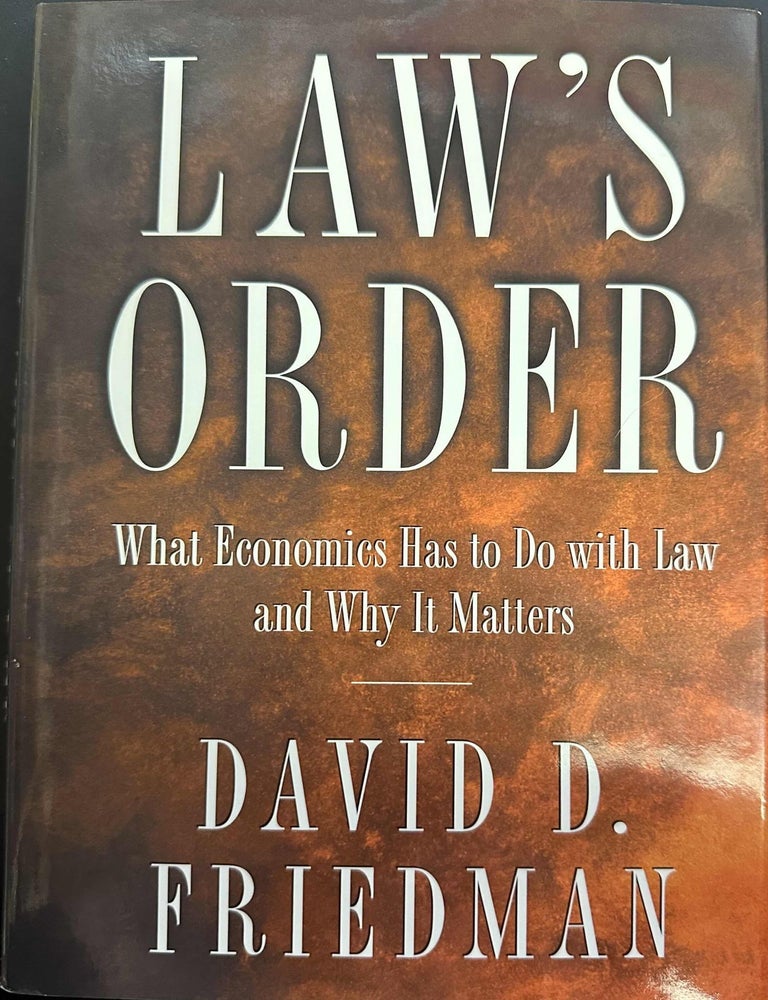 Item #9731 Law's Order: What Economics Has to Do with Law and Why It Matters. David D. Friedman.