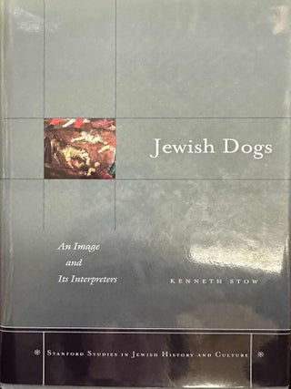 Item #9736 Jewish Dogs: An Image and Its Interpreters | Stanford Studies in Jewish History and...