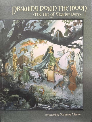 Item #9741 Drawing Down the Moon: The Art of Charles Vess. Charles Vess, Susanna Clarke, foreword