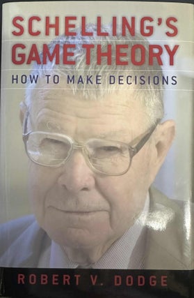 Item #9780 Schelling's Game Theory: How To Make Decisions. Robert V. Dodge