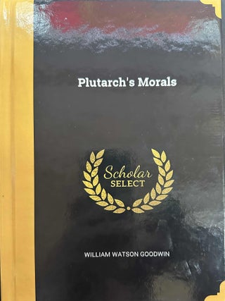 Item #9807 Plutarch's Morals. William Watson Goodwin, Plutarch, Ralph Waldo Emerson, introduction