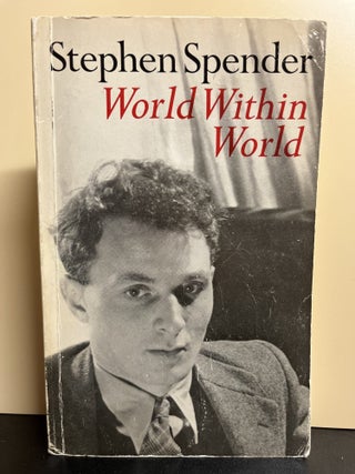 Item #9921 World Within World; The Autobiography Of Stephen Spender. Stephen Spender