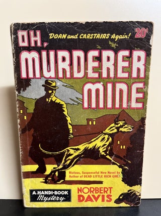 Item #9930 Oh, Murderer Mine. Norbert Davis