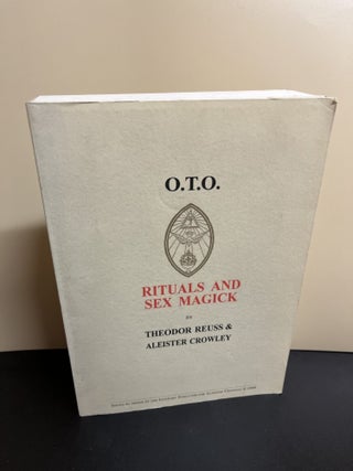 Item #9933 O.T.O. Rituals And Sex Magick. Theodor Reuss, Aleister Crowley, AR Naylor, Peter R....