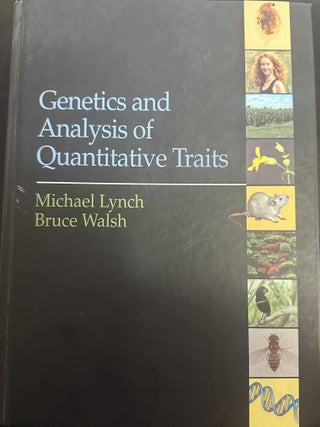 Item #9975 Genetics and Analysis of Quantitative Traits. Michael Lynch, Bruce Walsh