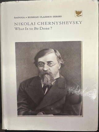 Item #9995 What Is to Be Done? | Russian Classics Series. Nikolai Chernyshevsky